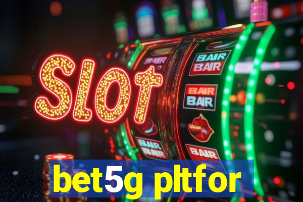 bet5g pltfor